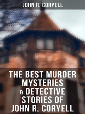 cover image of The Best Murder Mysteries & Detective Stories of John R. Coryell